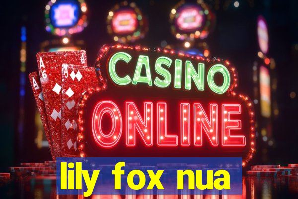lily fox nua